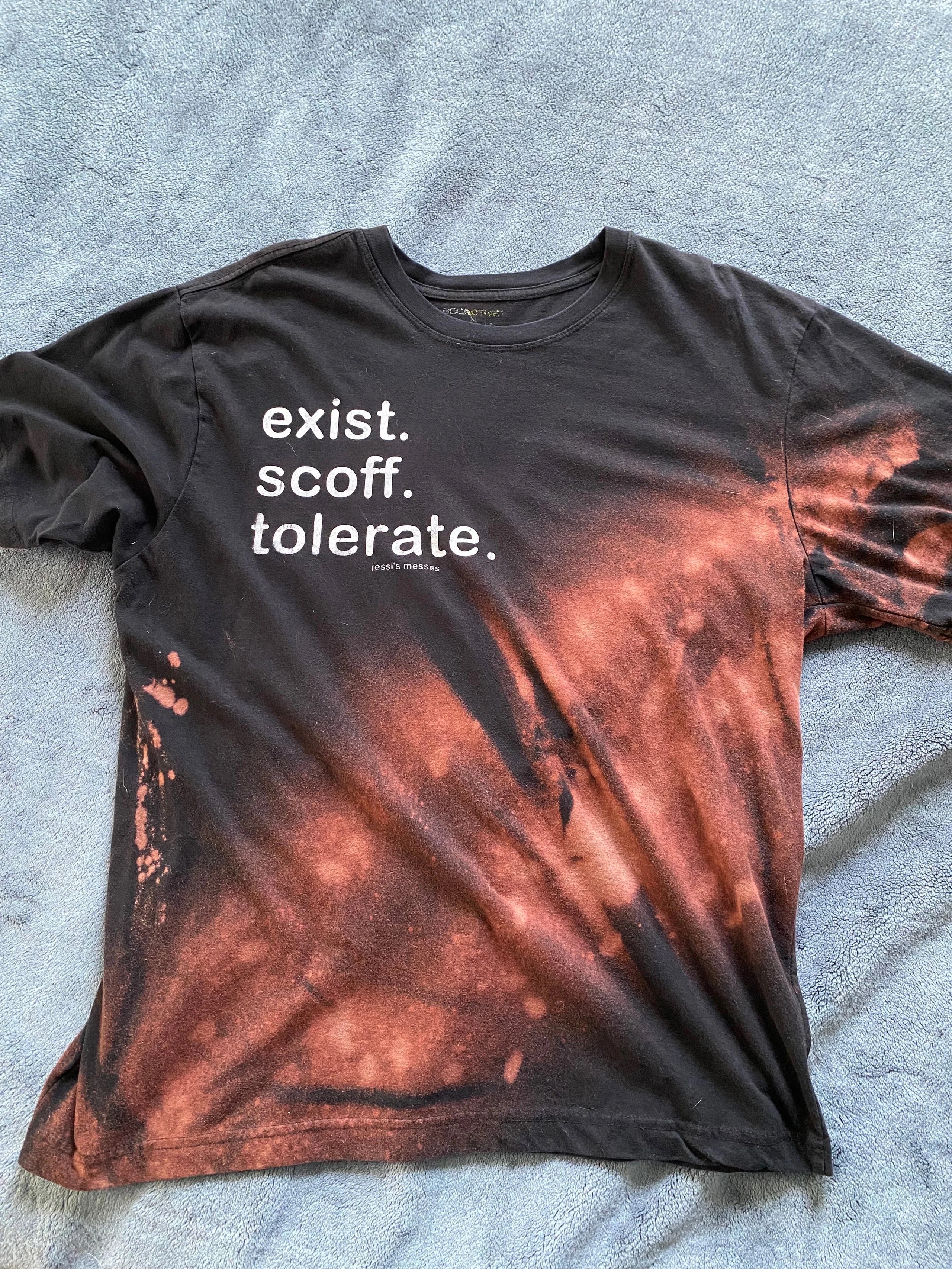 XL exist scoff tolerate shirt