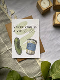 you're kind of a big dill valentine's card