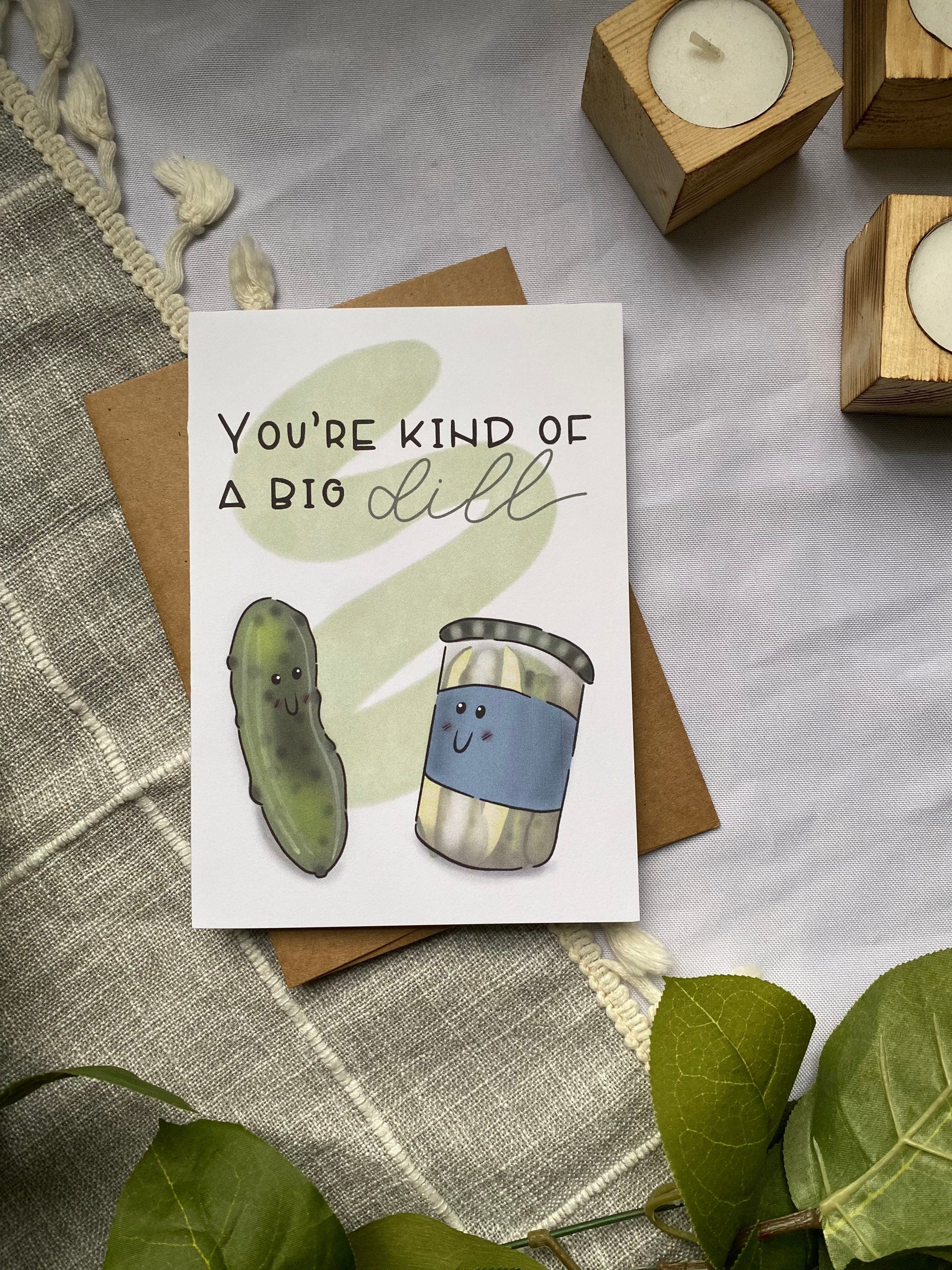 you're kind of a big dill valentine's card