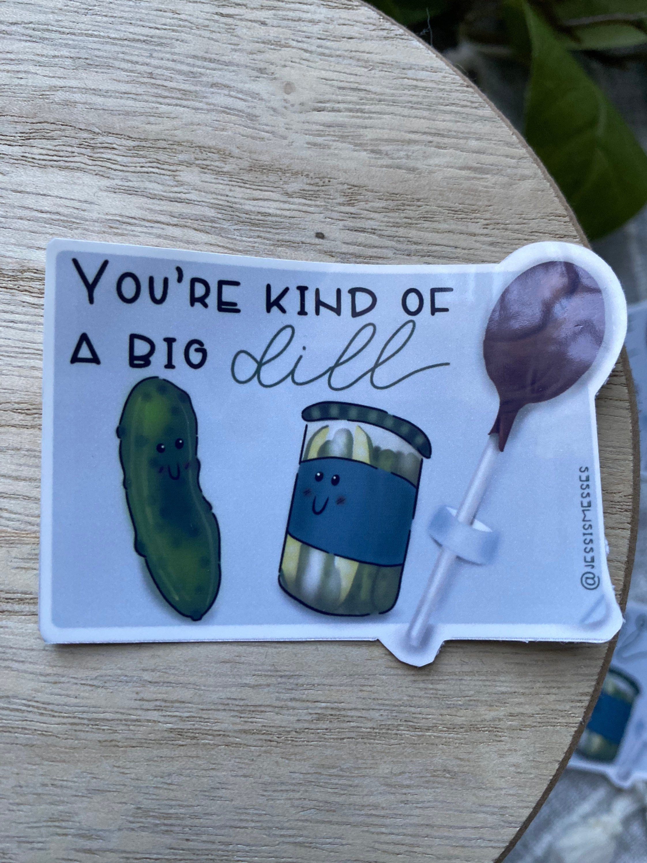 you're kind of a big dill Valentine Sticker