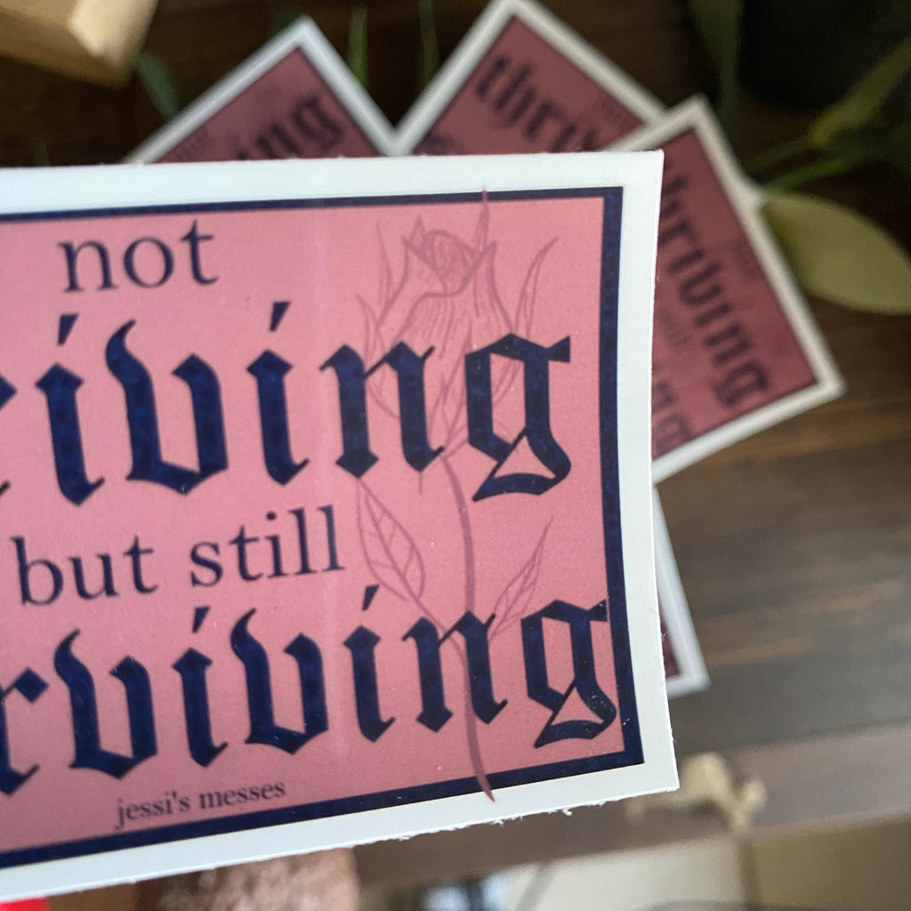 not thriving but still surviving sticker